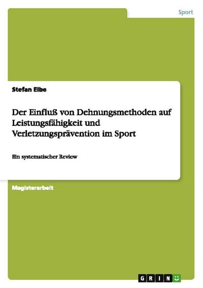 Der Einfluß von Dehnungsmethoden auf Leistungsfähigkeit und Verletzungsprävention im Sport