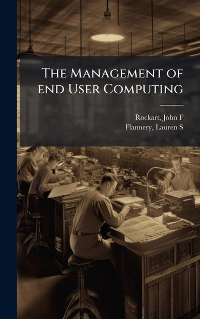 The Management of end User Computing