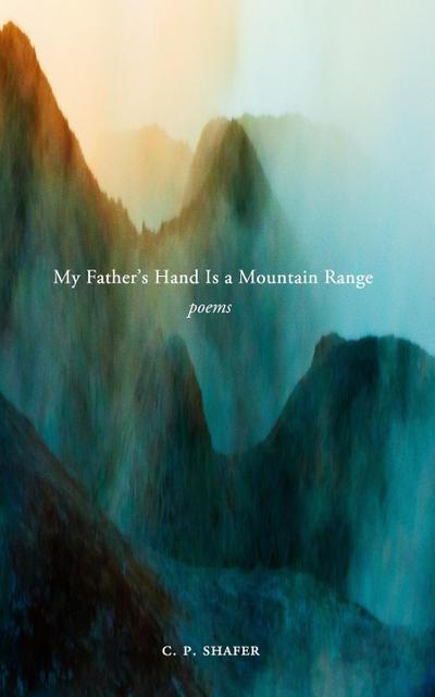 My Father’s Hand Is a Mountain Range