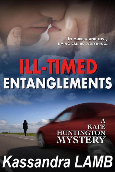 ILL-TIMED ENTANGLEMENTS (A Kate Huntington Mystery, #2)