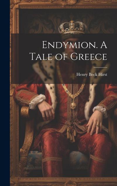 Endymion. A Tale of Greece