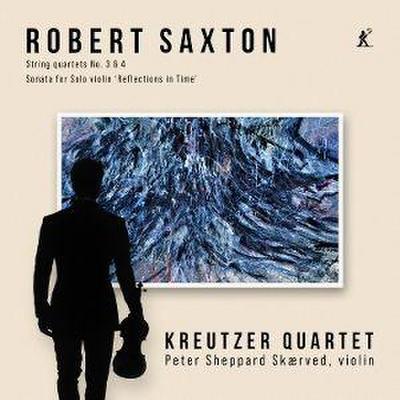 R. Saxton: Streichquartette 3 & 4,Sonate für Solo