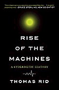 Rise of the Machines: A Cybernetic History