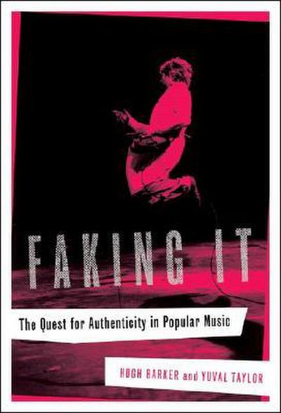 Faking It: The Quest for Authenticity in Popular Music
