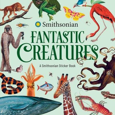 Fantastic Creatures: A Smithsonian Sticker Book