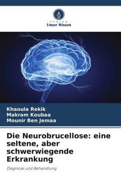 Die Neurobrucellose: eine seltene, aber schwerwiegende Erkrankung
