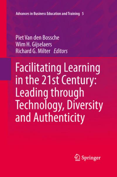 Facilitating Learning in the 21st Century: Leading through Technology, Diversity and Authenticity