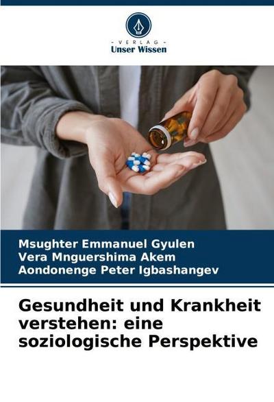 Gesundheit und Krankheit verstehen: eine soziologische Perspektive