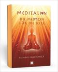 Meditation: Die Medizin für die Seele