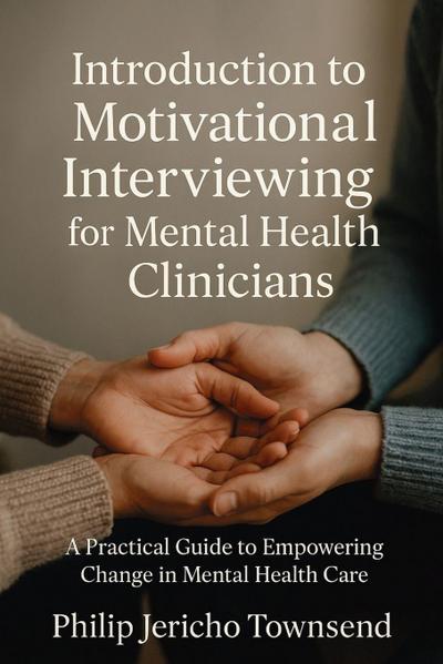 Introduction to Motivational Interviewing for Mental Health Clinicians