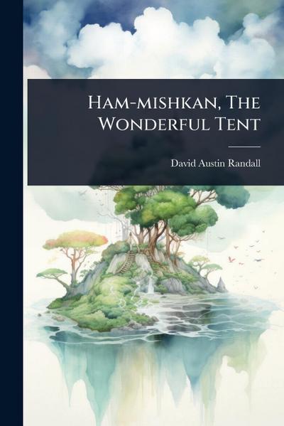 Ham-mishkan, The Wonderful Tent