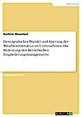Demografischer Wandel Und Alterung Der Mitarbeiterstruktur Im Unter - Kathrin Muschert
