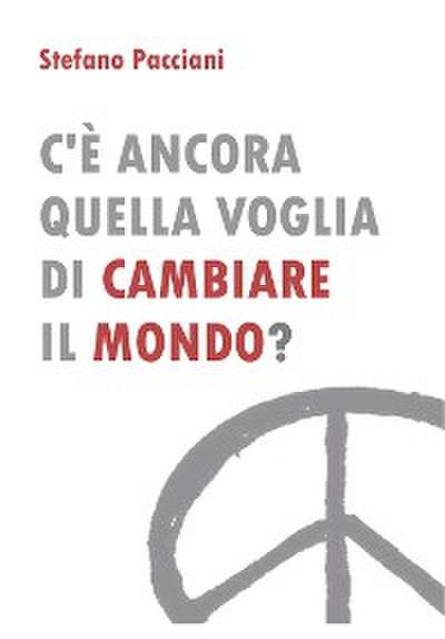 C’è ancora quella voglia di cambiare il mondo?