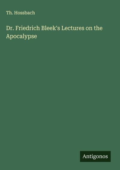 Dr. Friedrich Bleek’s Lectures on the Apocalypse