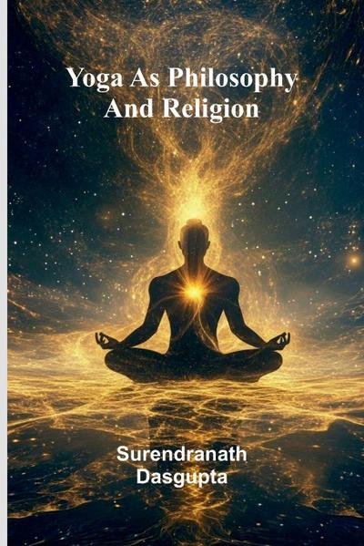 Yoga As Philosophy And Religion