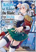 Reborn to Master the Blade: From Hero-King to Extraordinary Squire ♀ (Manga) Volume 6