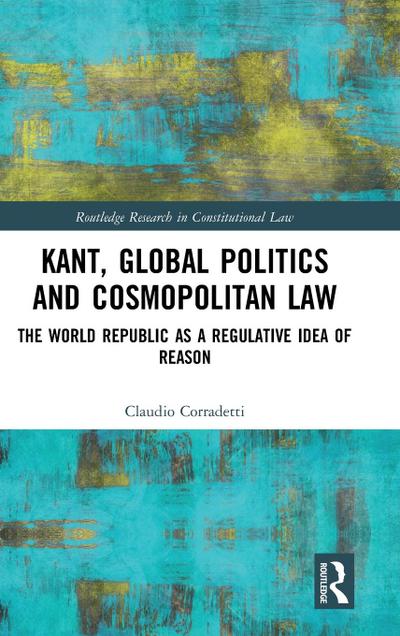 Kant, Global Politics and Cosmopolitan Law