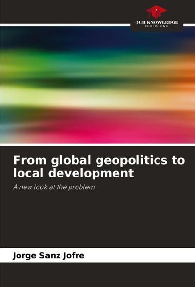 From global geopolitics to local development