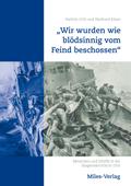 "Wir wurden wie blödsinnig vom Feind beschossen"
