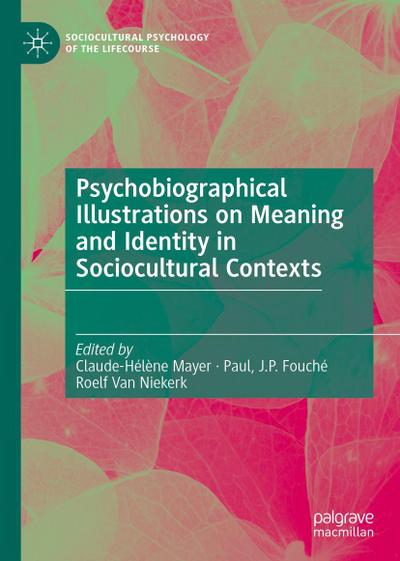 Psychobiographical Illustrations on Meaning and Identity in Sociocultural Contexts