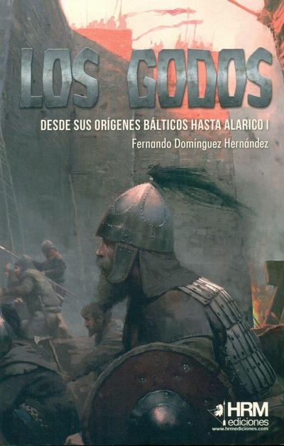 Los godos : desde sus orígenes bálticos hasta Alarico I