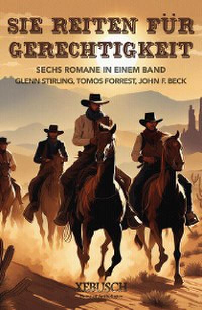 Sie reiten für Gerechtigkeit: 6 Western in einem Band