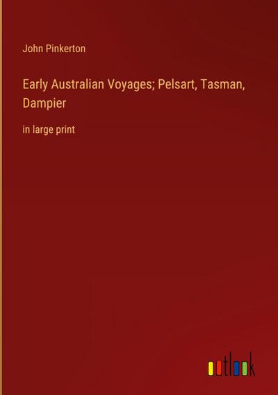 Early Australian Voyages; Pelsart, Tasman, Dampier