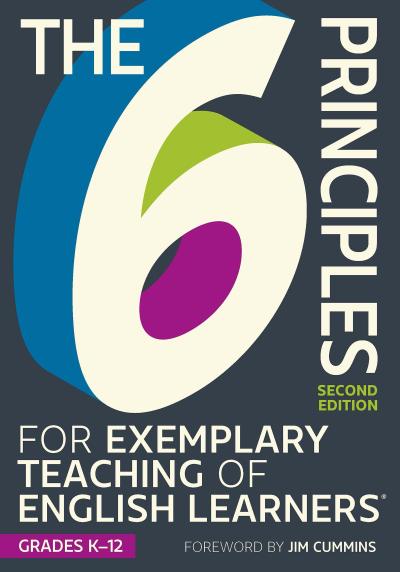 6 Principles for Exemplary Teaching of English Learners(R): Grades K-12, Second Edition