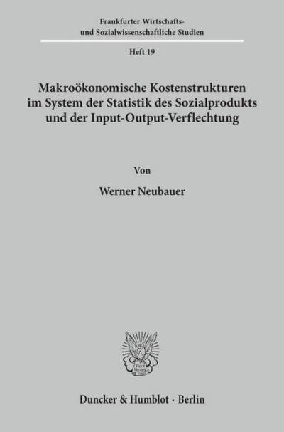 Makroökonomische Kostenstrukturen im System der Statistik des Sozialprodukts und der Input-Output-Verflechtung.