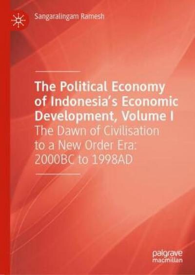 The Political Economy of Indonesia’s Economic Development, Volume I