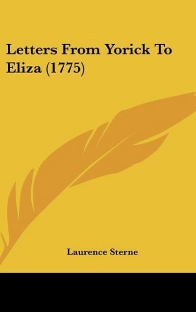 Letters From Yorick To Eliza (1775) - Laurence Sterne