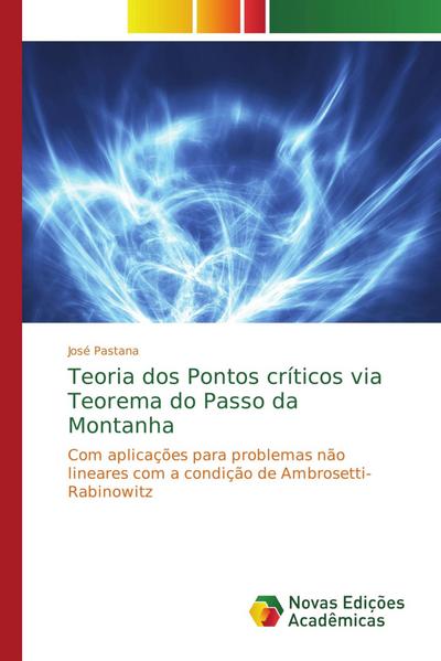 Teoria dos Pontos críticos via Teorema do Passo da Montanha - José Pastana