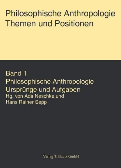 Philosophische Anthropologie. Themen und Aufgaben / Philosophische Anthropologie. Themen und Aufgaben