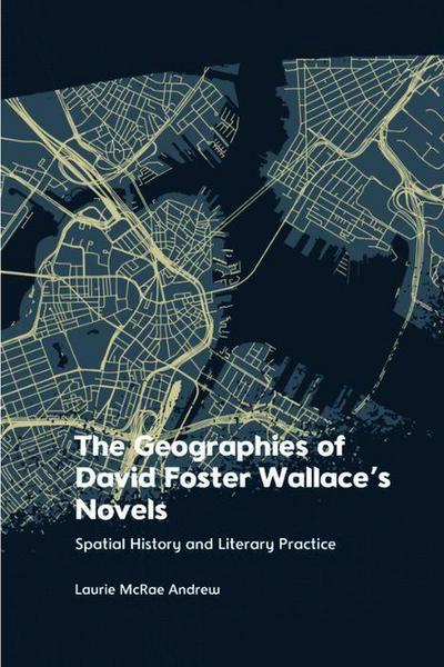 The Geographies of David Foster Wallace’s Novels
