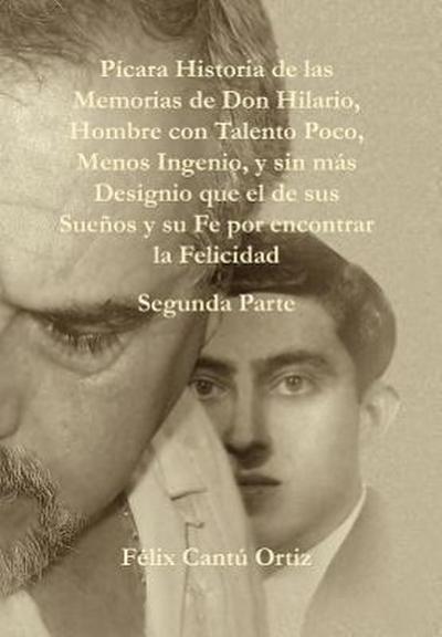 Paicara Historia de Las Memorias de Don Hilario, Hombre Con Talento Poco, Menos Ingenio, y Sin Maas Designio Que El de Sus Sueanos y Su Fe Por Encontrar La Felicidad
