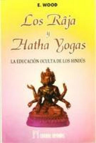 Los Raja y Hatha Yogas : la educación oculta de los hindús