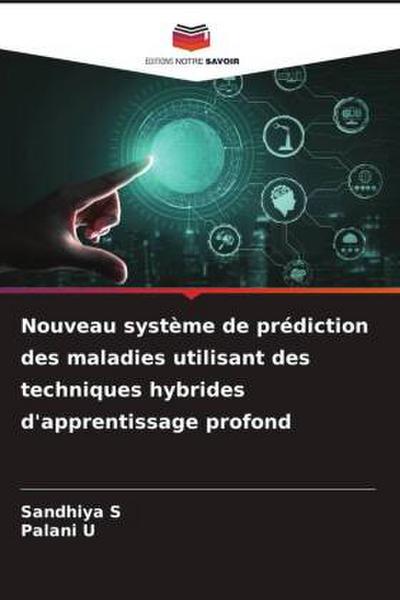 Nouveau système de prédiction des maladies utilisant des techniques hybrides d’apprentissage profond