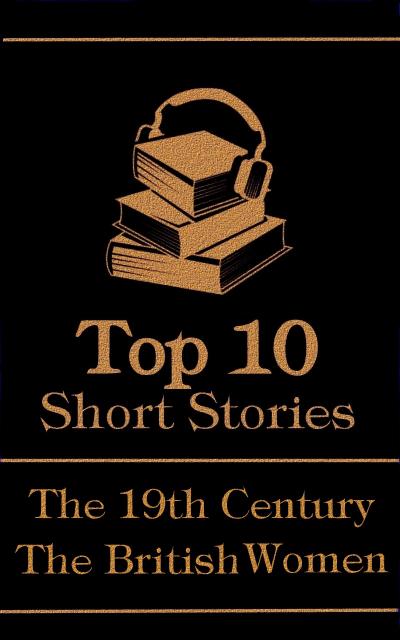 The Top 10 Short Stories - The 19th Century - The British Women