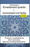Enredament quàntic i inconscient col·lectiu. Física i metafísica de l’univers. Noves interpretacions
