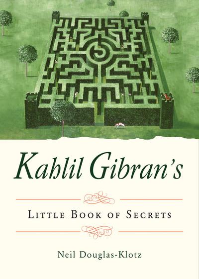 Kahlil Gibran’s Little Book of Secrets