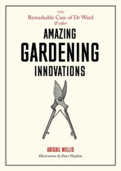 Remarkable Case of Dr Ward and Other Amazing Gardening Innovations