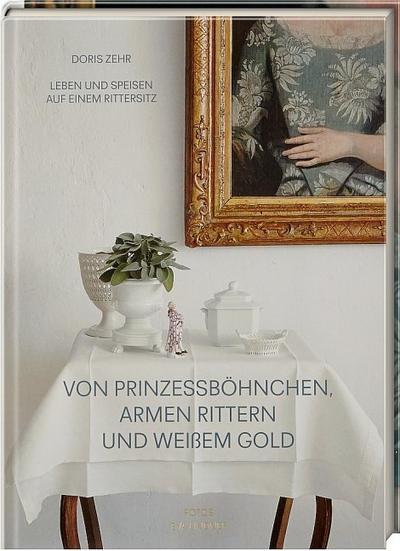 Von Prinzessböhnchen, armen Rittern und weißem Gold