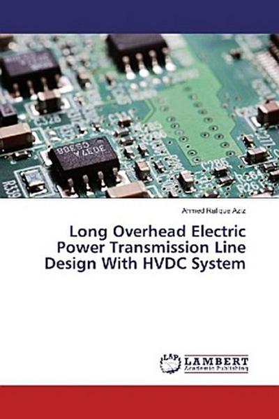 Long Overhead Electric Power Transmission Line Design With HVDC System