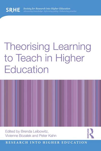 Theorising Learning to Teach in Higher Education