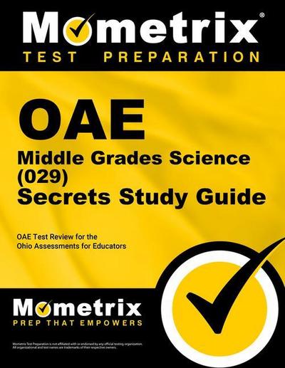 Oae Middle Grades Science (029) Secrets Study Guide: Oae Test Review for the Ohio Assessments for Educators