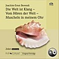 Die Welt ist Klang/Vom Hören der Welt/Muscheln in meinem Ohr
