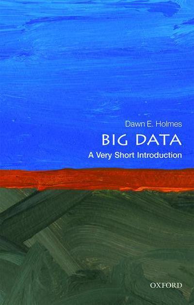 Big Data: A Very Short Introduction