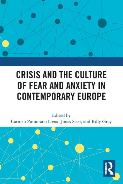 Crisis and the Culture of Fear and Anxiety in Contemporary Europe