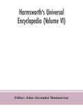 Harmsworth’s Universal encyclopedia (Volume VI)