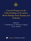 Current Progress in the Understanding of Secondary Brain Damage from Trauma and Ischemia